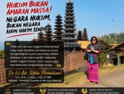 DIDUGA MENCURI SEEKOR AYAM, NYAWA MELAYANG DI TANGAN MASSA: Dr. (c) Adv. RIKHA PERMATASARI KUTUK KERAS AKSI MAIN HAKIM SENDIRI, NEGARA HUKUM TIDAK BOLEH TAKLUK PADA AMARAH MASSA